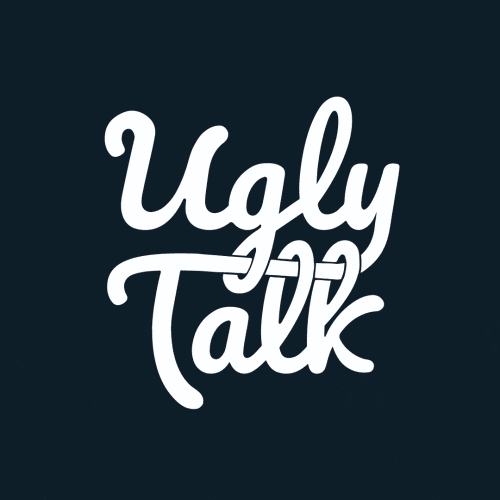 Ugly Talk