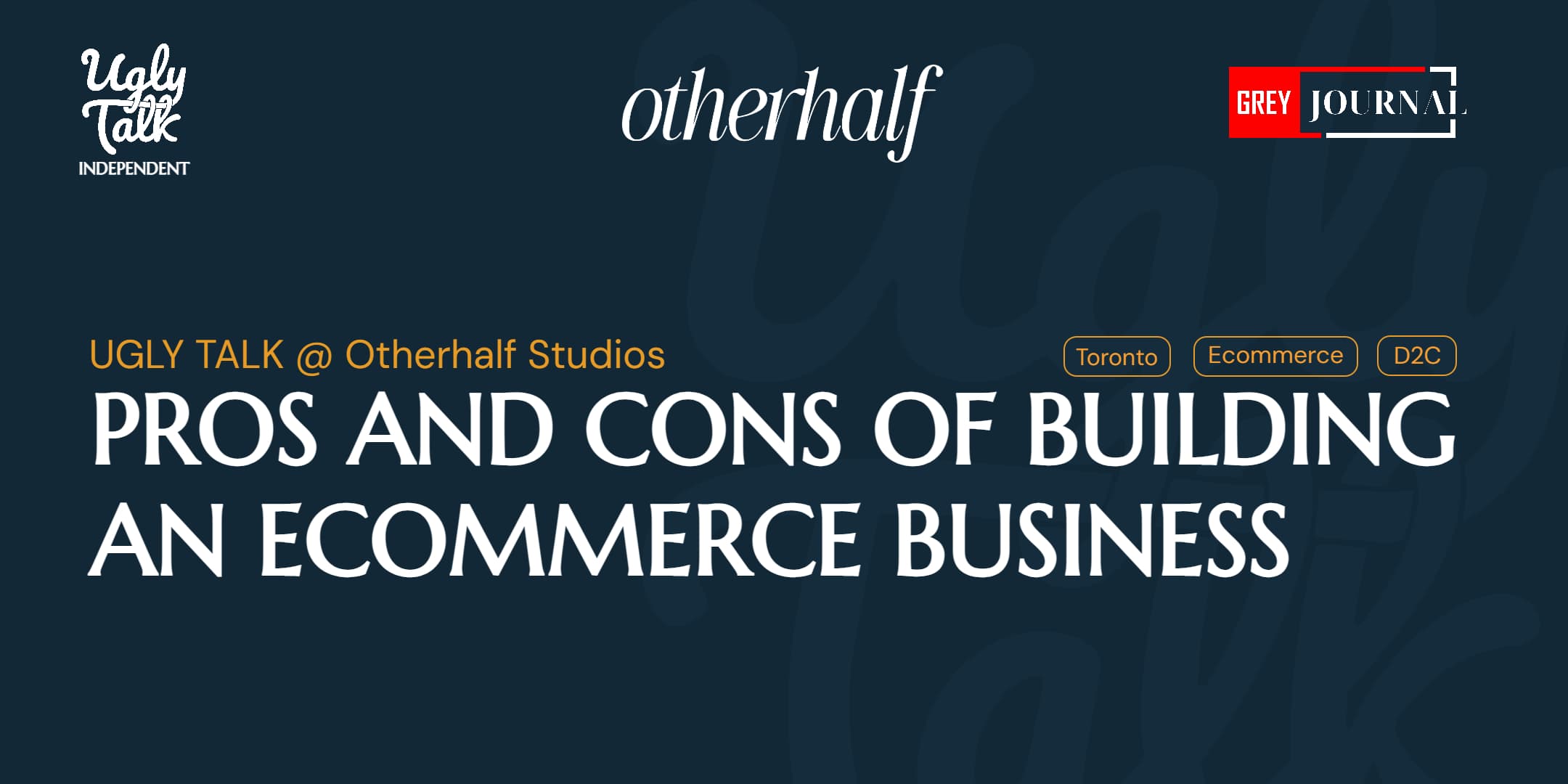 UGLY TALK: PROS AND CONS OF BUILDING ECOMMERCE BUSINESS - Ugly Talk event in Toronto